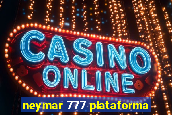 neymar 777 plataforma